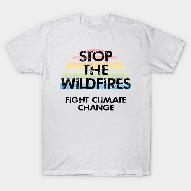 California forests matter. Stop forest fires, wildfires. Fight climate change. Save the trees. Stop denying the Earth is dying. Vote for clean energy. End global warming. Green activism T-Shirt by IvyArtistic